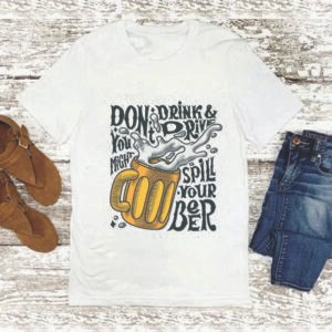 Dont Drink & Drive shirt