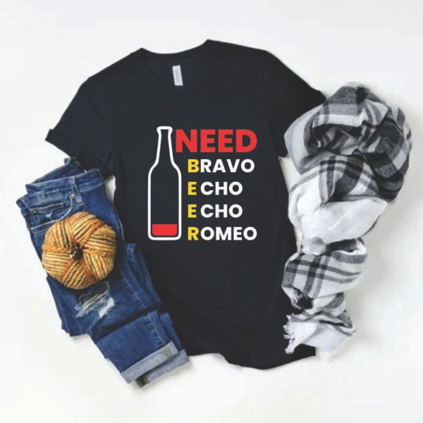 Need Beer shirt