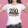 250 usa anniversary shirts